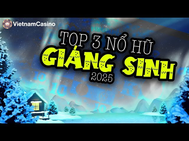 NỔ HŨ GIÁNG SINH 2025